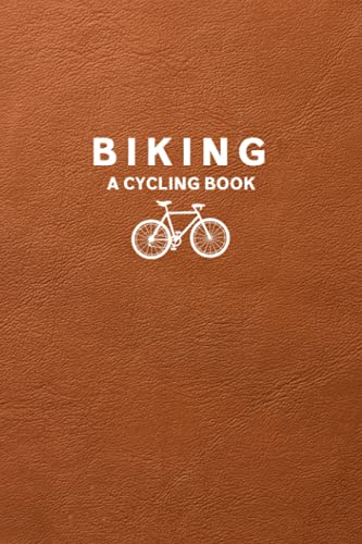 Biking Biking   A Cycling Notes Journal For Tracking Each Bike Ride   Record Distance, Intensity, Heart Rate, Average Speed, Max Speed, And Route ...   A Cycling Book   Brown