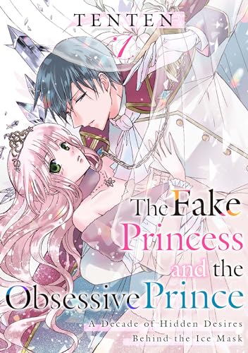 The Fake Princess And The Obsessive Prince A Decade Of Hidden Desires Behind The Ice Mask Vol.(Romance Manga)